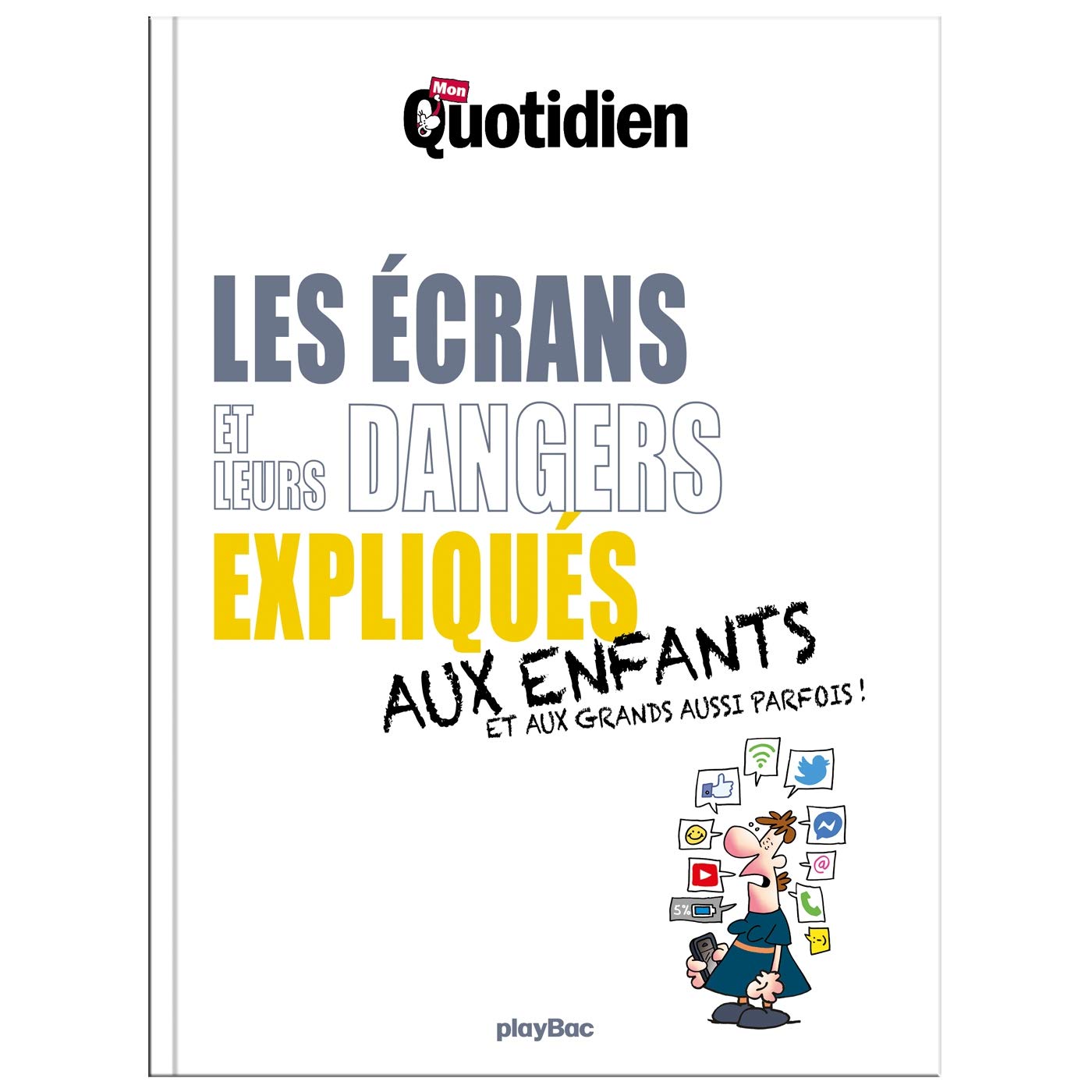 Mon Quotidien - Les écrans et leurs dangers expliqués aux enfants 9782809672275