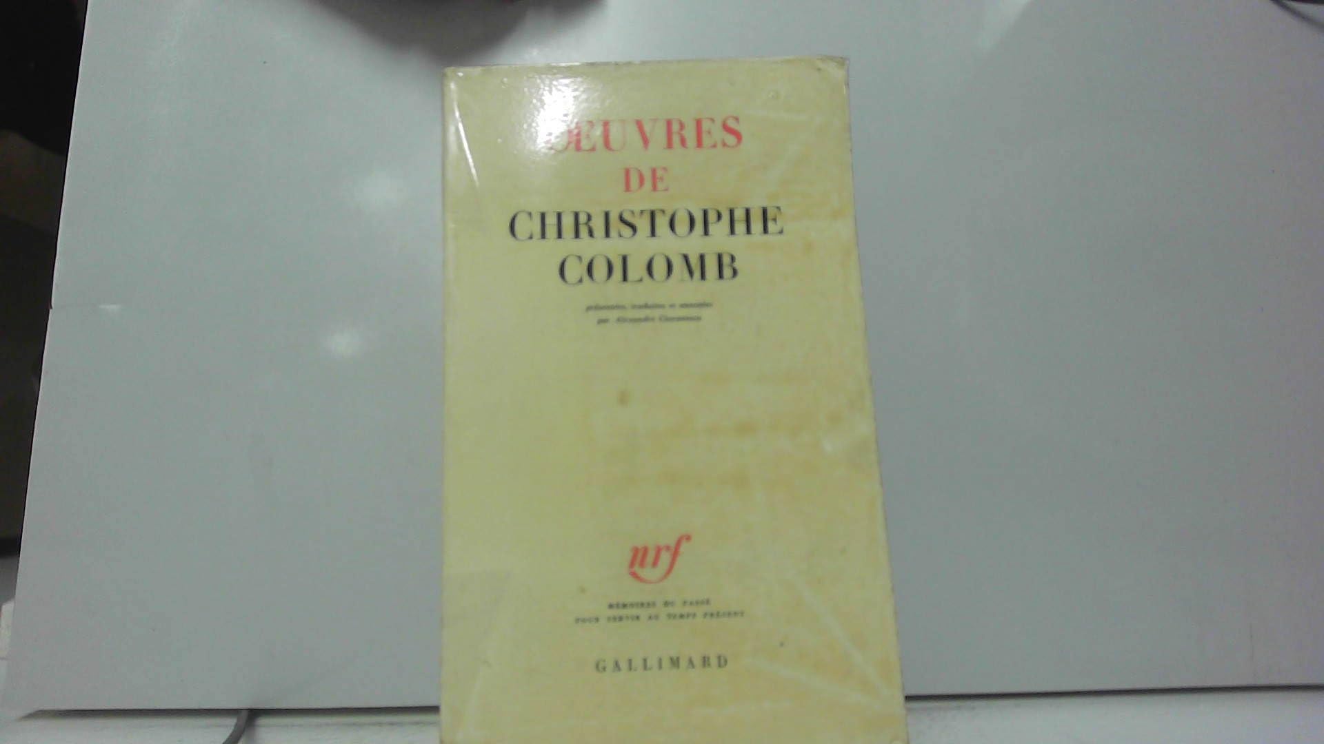 Oeuvres : De Christophe Colomb, présentées, traduites de l'espagnol et annotées par Alexandre Cioranescu 