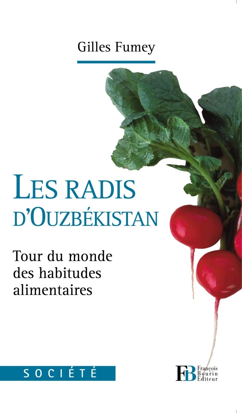 Les radis d'Ouzbékistan: Tour du monde des habitudes alimentaires 9782849411544