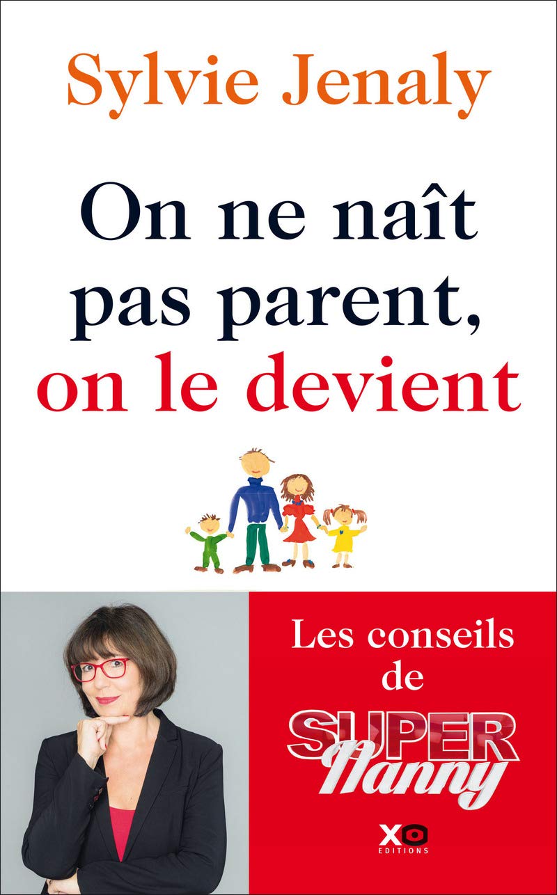 On ne naît pas parent, on le devient - Les conseils de Super Nanny 9782845639980