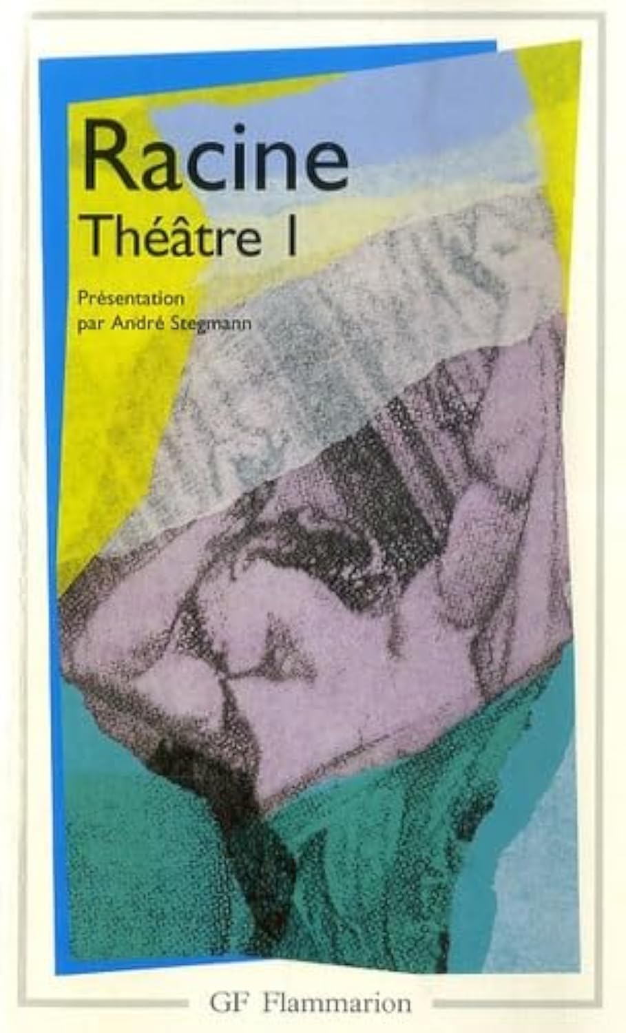 Racine : Théâtre complet, tome 1 : La Thébaide, Alexandre le Grand, Andromaque 9782080700278