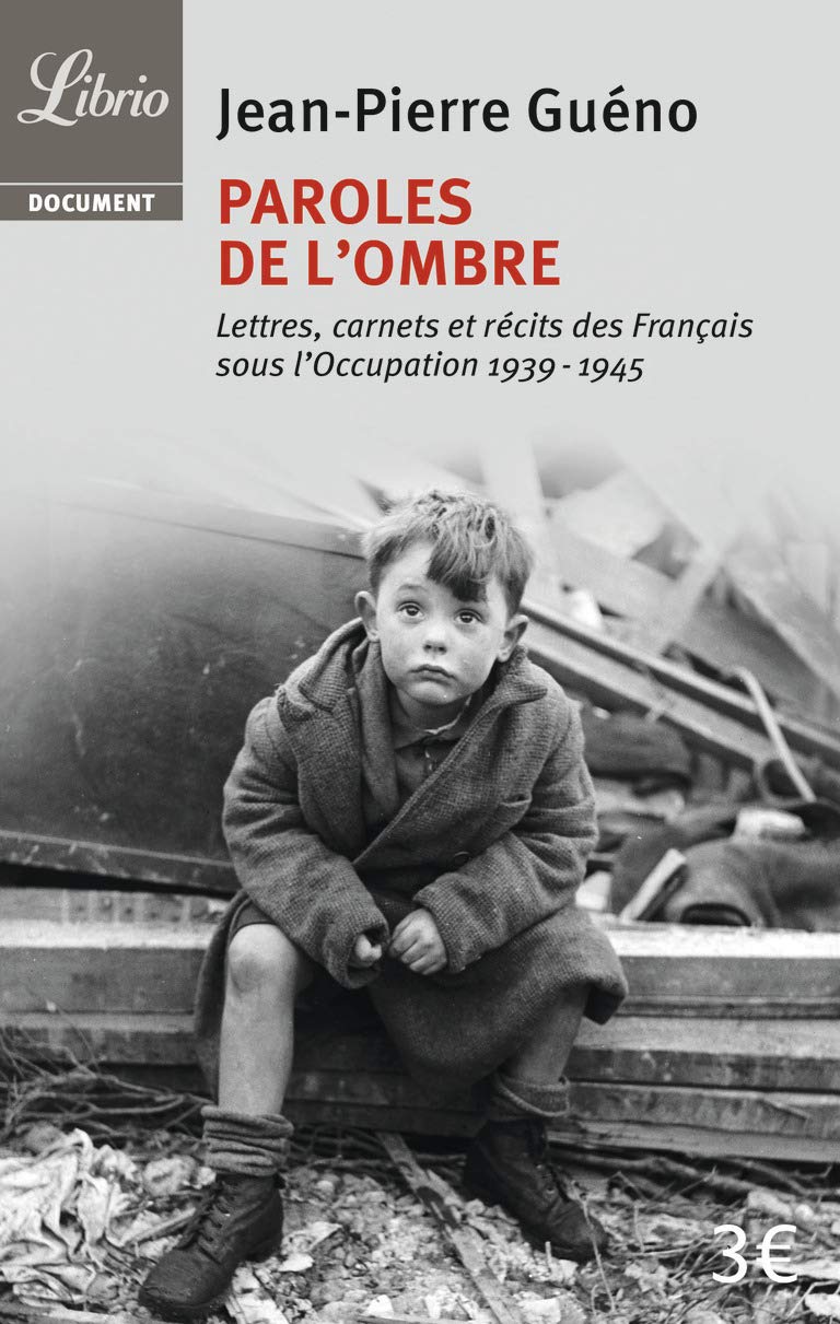 Paroles de l'ombre: Lettres, carnets et récits des Français sous l'Occupation (1939-1945) 9782290056677