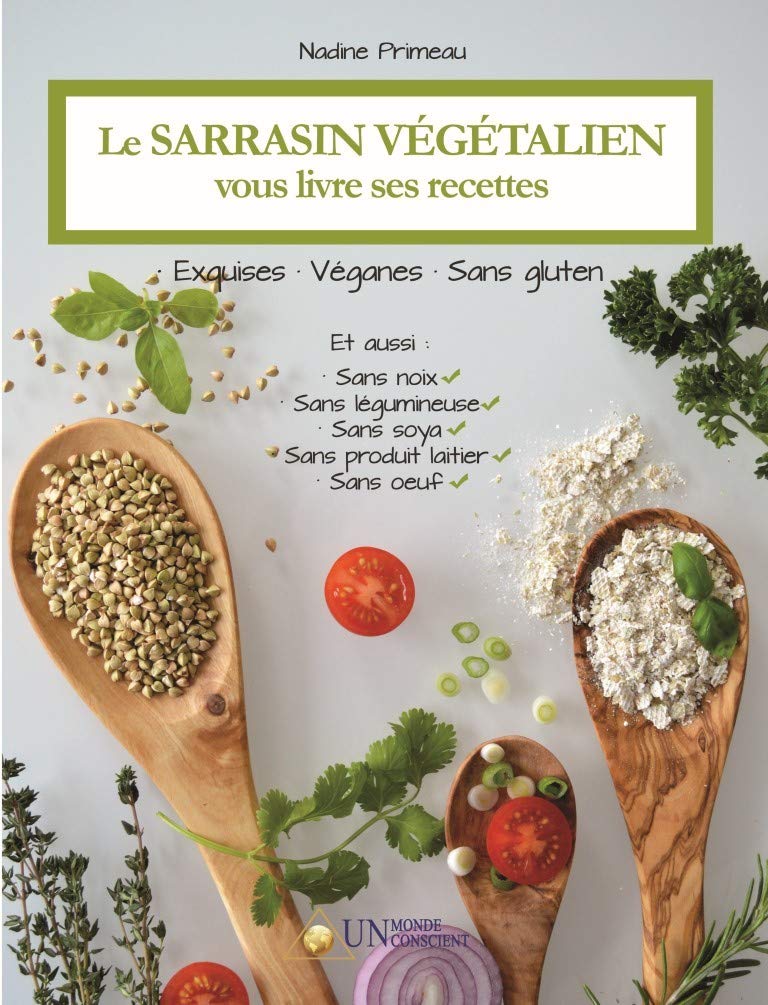Le sarrasin végétalien vous livre ses recettes: Exquises, véganes et sans gluten 9782924371220