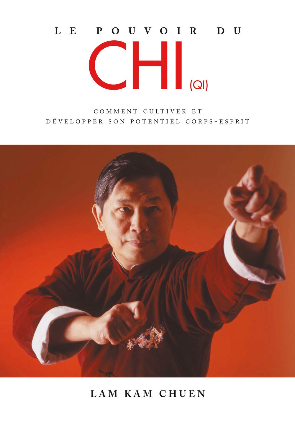 Le pouvoir du chi: Comment cultiver et développer son potentiel corps-esprit 9782846170765