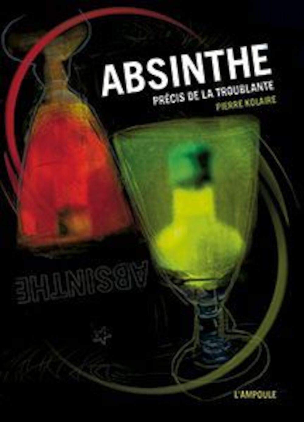 L' Absinthe: Précis de la troublante 9782848040066