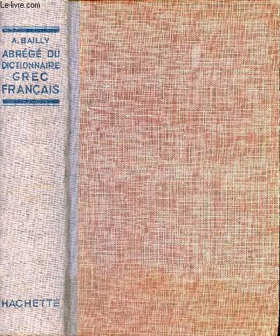 Abrege du dictionnaire grec-français , Bailly (Hachette, Relié, 1951) [Hardcover] A. BAILLY 