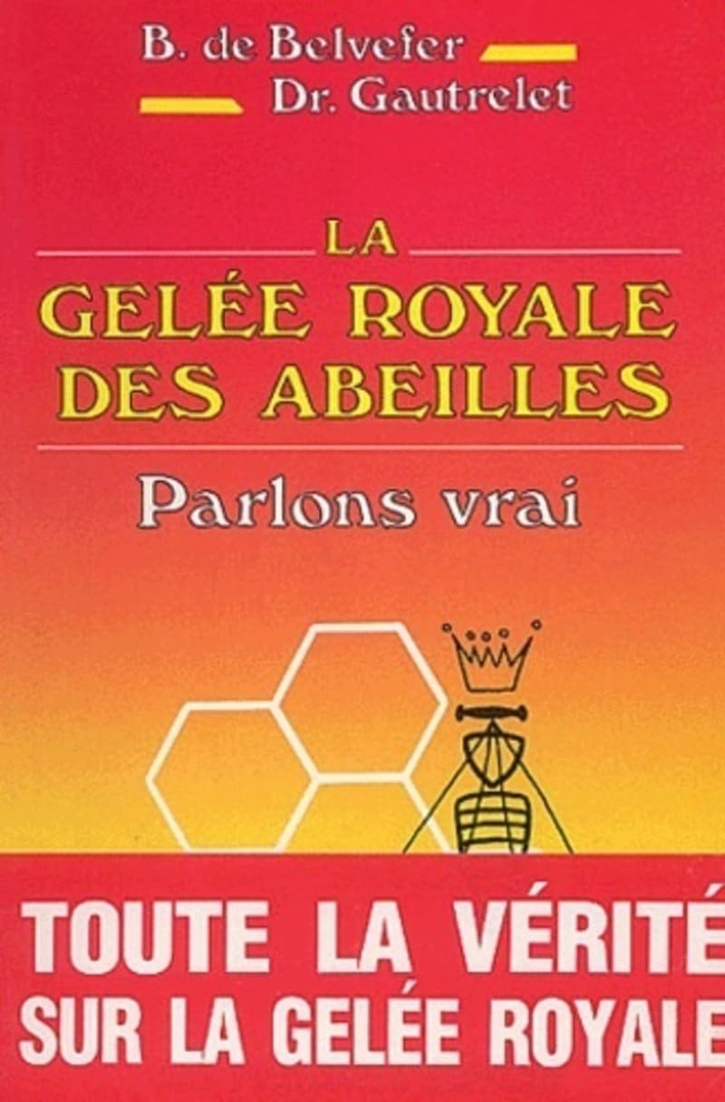 La Gelée royale des abeilles : Parlons vrai 9782857073284