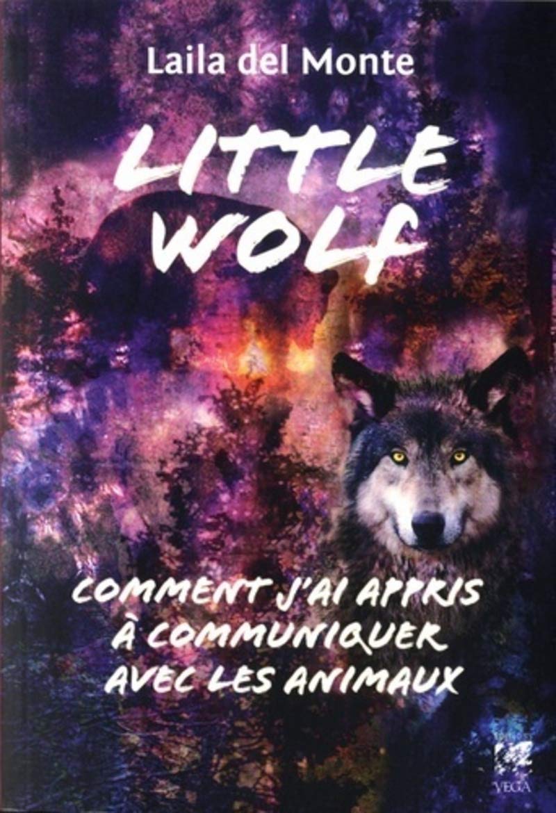 Little Wolf - Comment j'ai appris à communiquer avec les animaux 9782858297917
