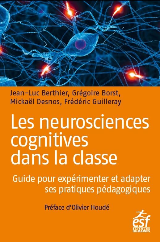 Les neurosciences cognitives dans la classe: GUIDE PRATIQUE POUR EXPERIMENTER ET INNOVER 9782710134398
