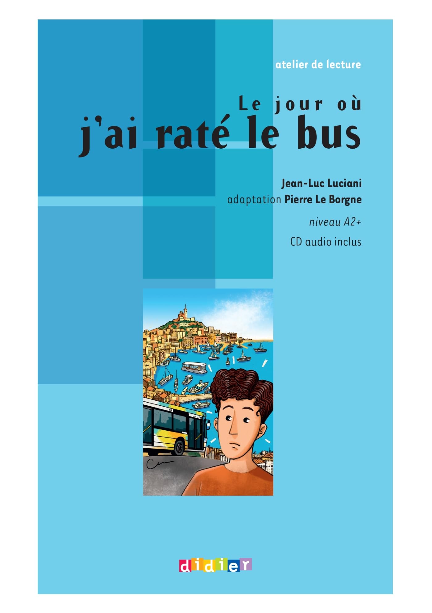 Atelier de lecture - Le jour où j'ai raté le bus - Niv. A2 - Livre + CD 9782278060917