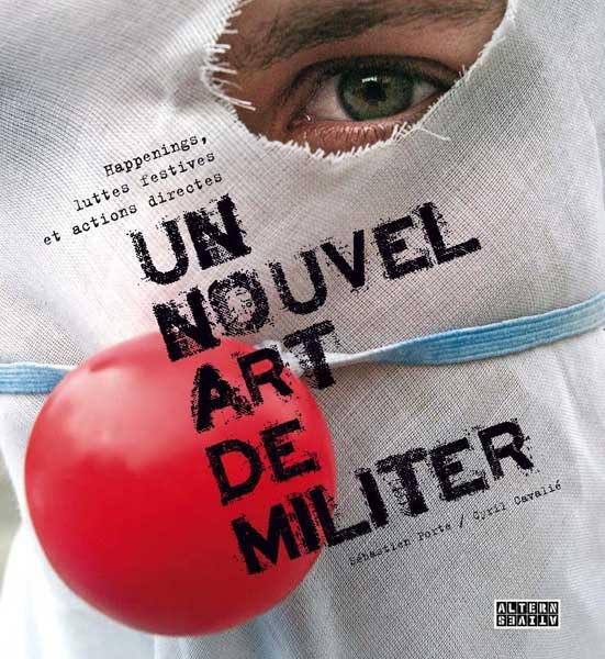 Un nouvel art de militer: Happenings, luttes festives et actions directes 9782862276151