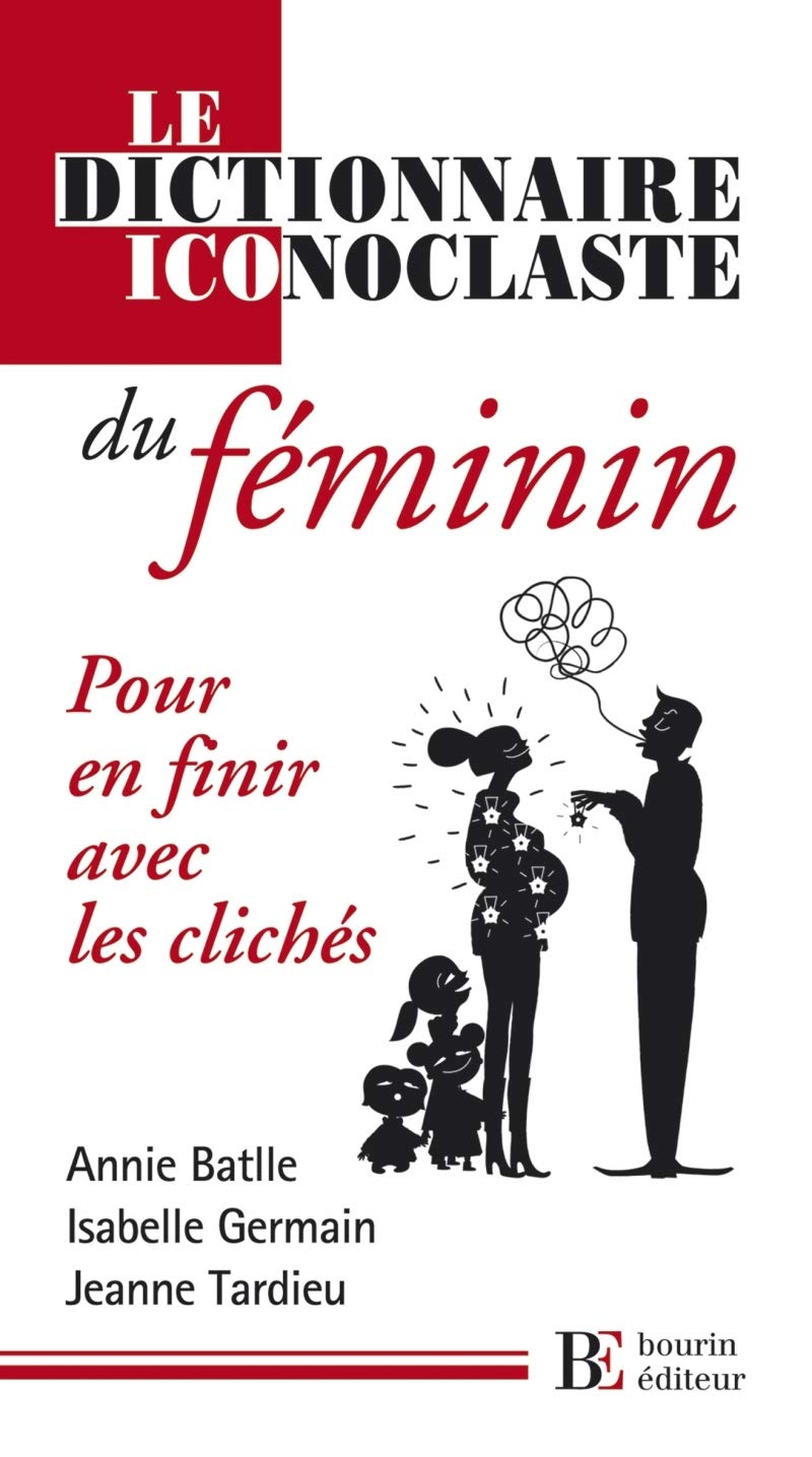 Le dictionnaire iconoclaste du féminin: Pour en finir avec les clichés 9782849411582
