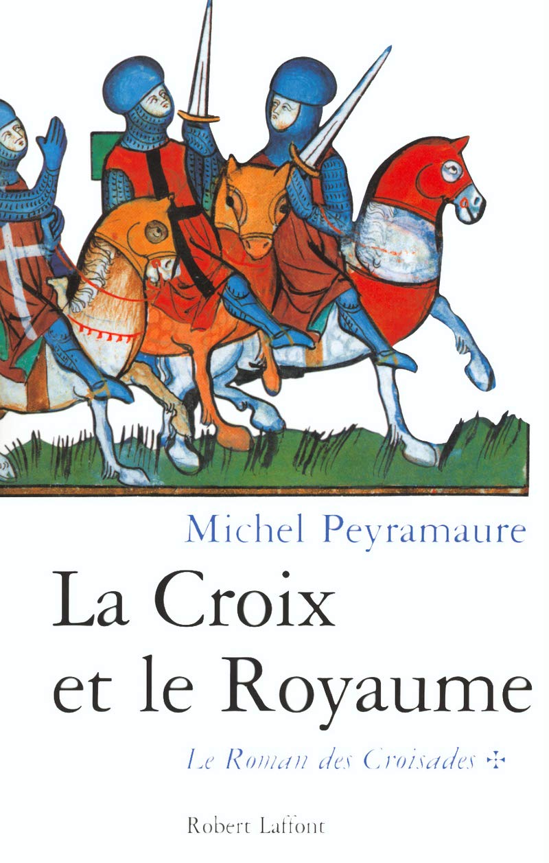 Le roman des croisades, tome 1 : La croix et le royaume 9782702865163