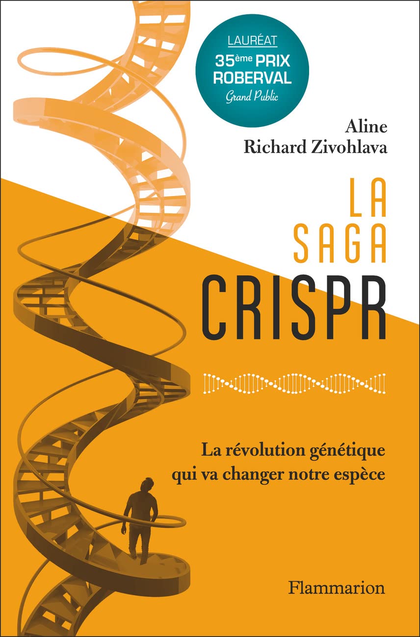 La saga Crispr: La révolution génétique qui va changer notre espèce 9782081375741