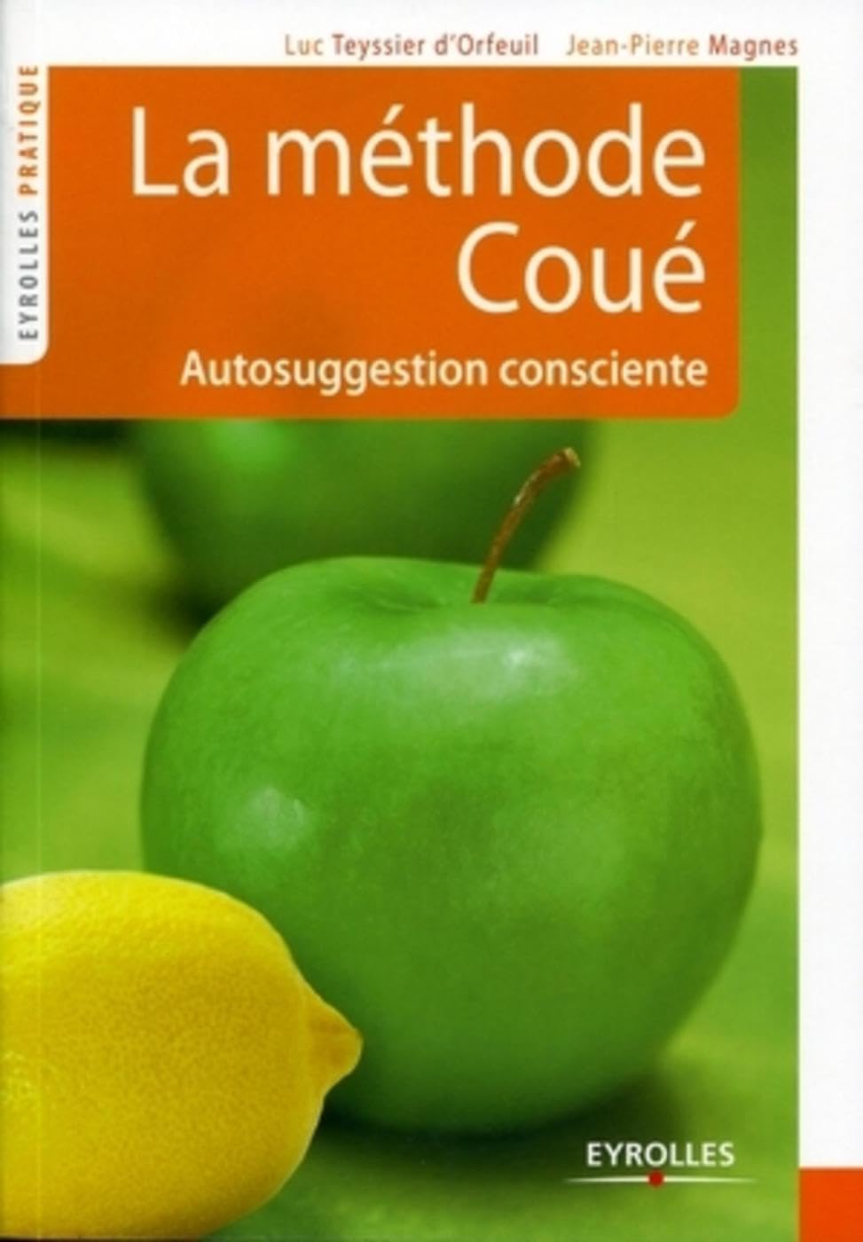 La méthode Coué : Autosuggestion consciente 9782212548389