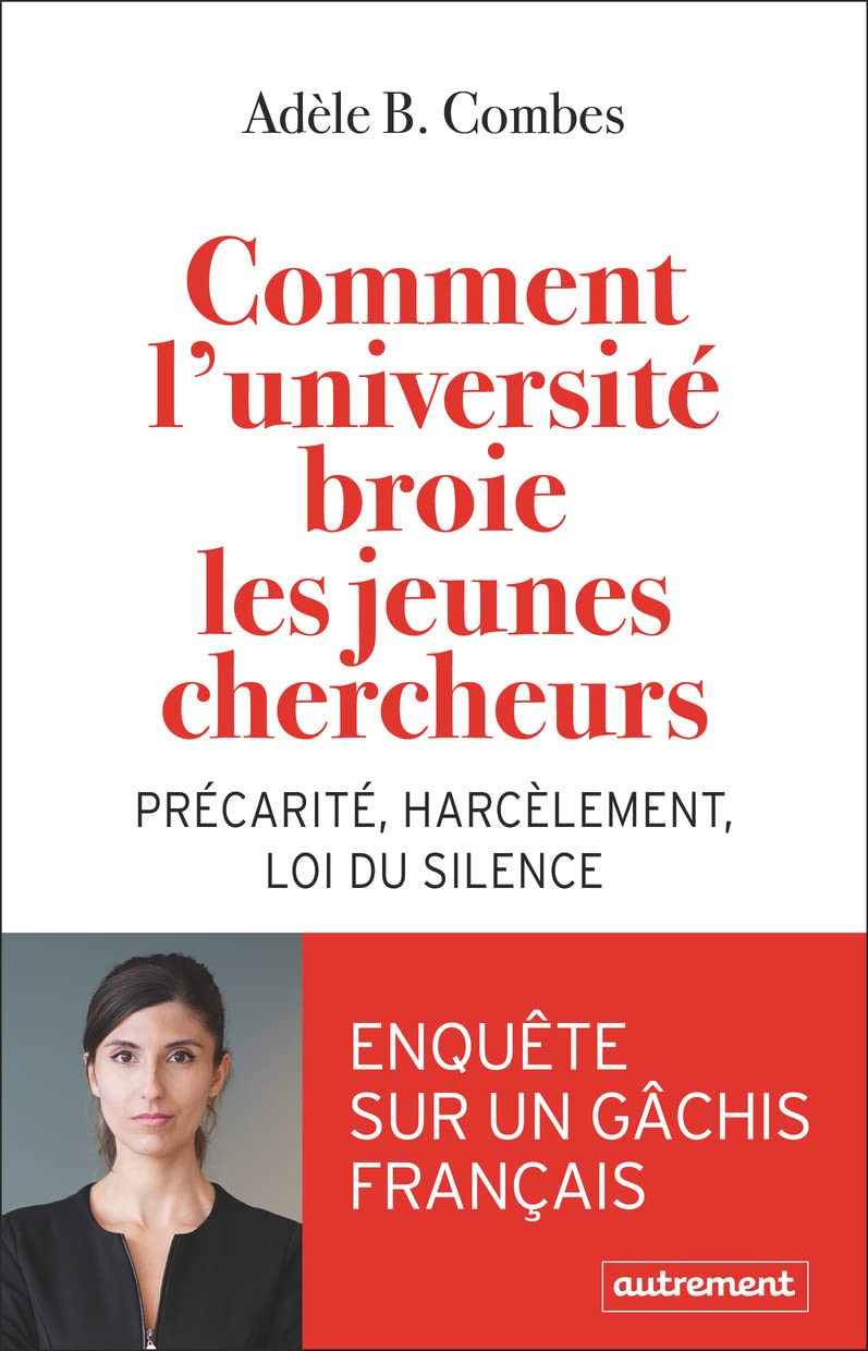 Comment l'université broie les jeunes chercheurs: Précarité, harcèlement, loi du silence 9782080270474