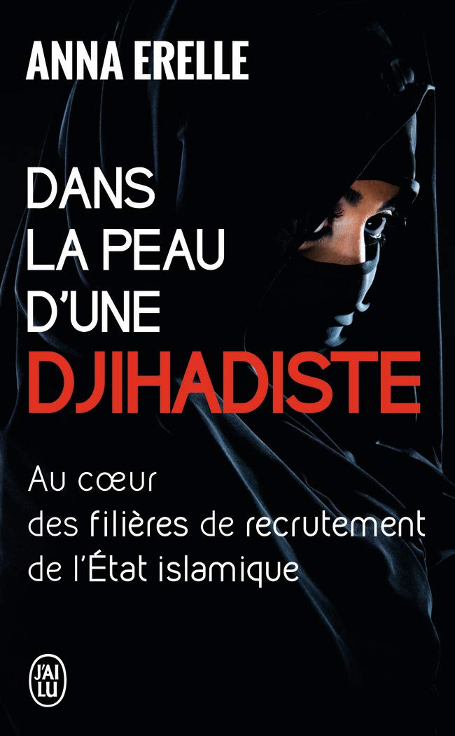 Dans la peau d'une djihadiste: Enquête au coeur des filières de recrutement de l'Etat islamique 9782290117729