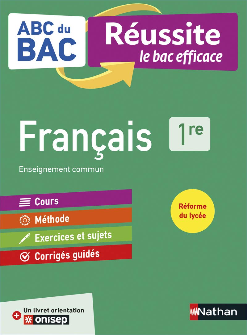 Français 1re - ABC du BAC Réussite - Bac 2022 - Enseignement commun Première - Cours, Méthode, Exercices et et Sujets corrigés + Livret d'orientation Onisep 9782091574028