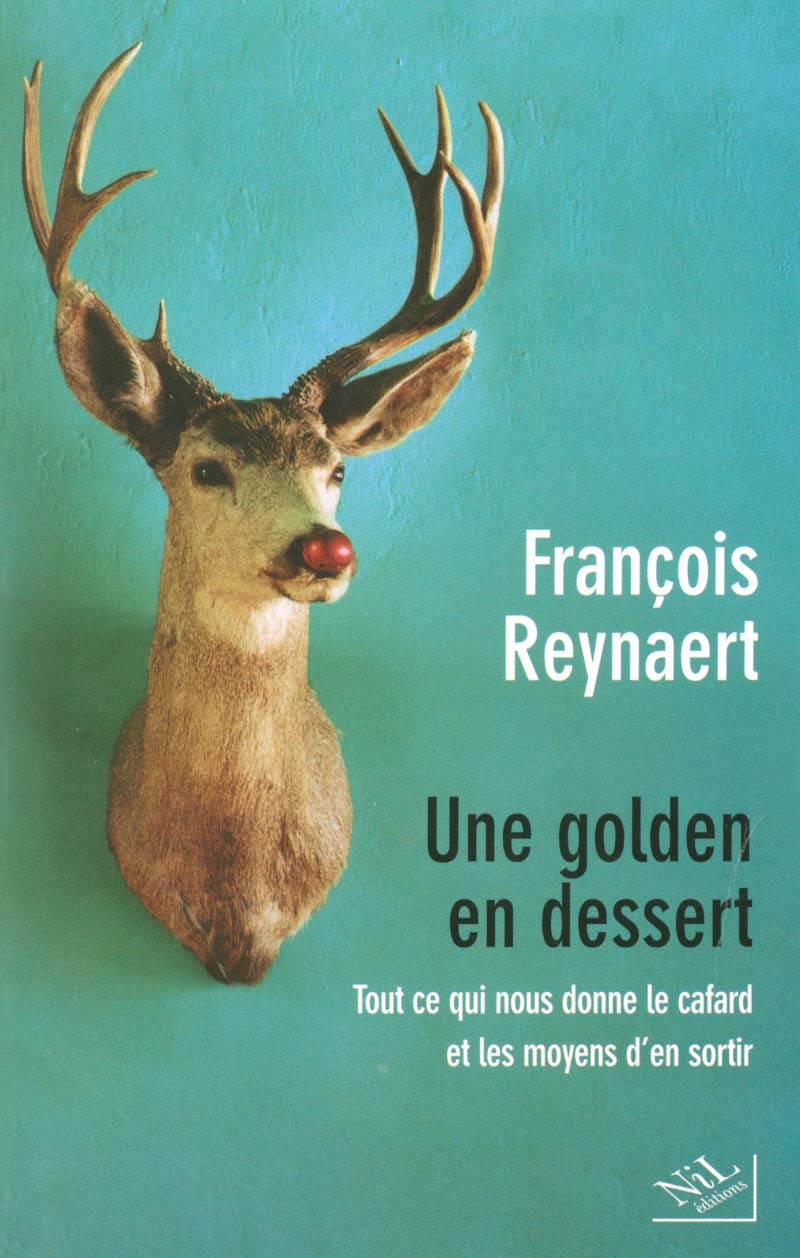 Une golden en dessert: Tout ce qui donne le cafard et les moyens d'en sortir 9782841113217