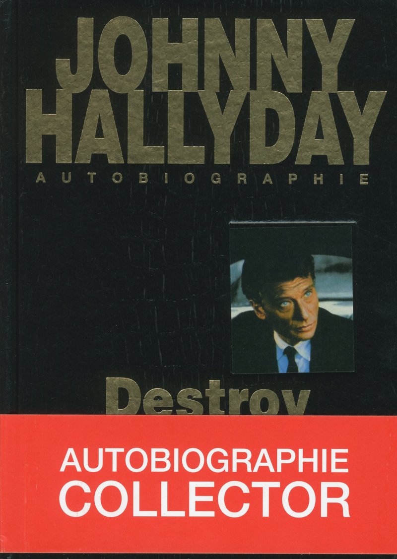 Johnny Hallyday autobiographie - Destroy 9782749936338