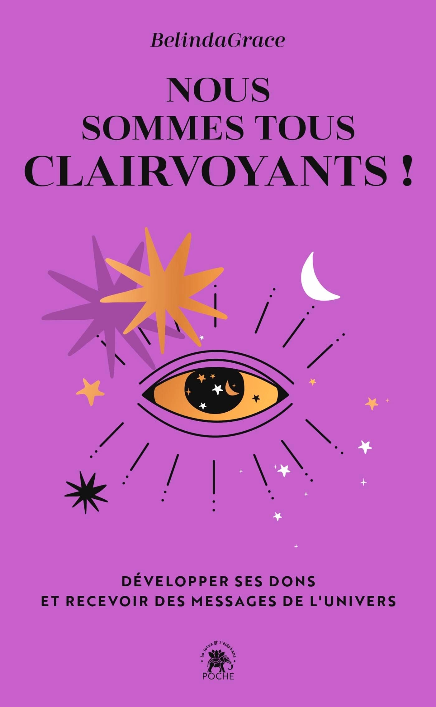Nous sommes tous clairvoyants: Développer ses dons et recevoir des messages de l'Univers 9782017200116
