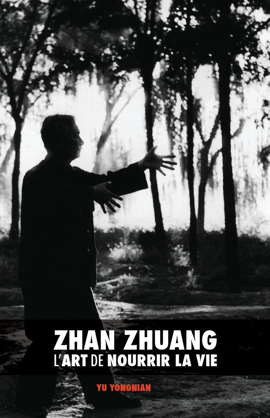 Zhan Zhuang : l'Art de Nourrir la Vie 9781519485397