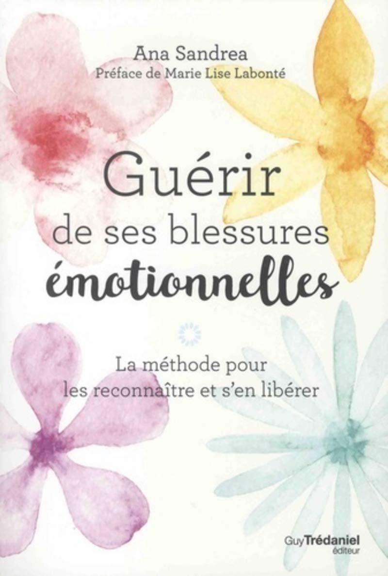 Guérir de ses blessures émotionnelles 9782813216465