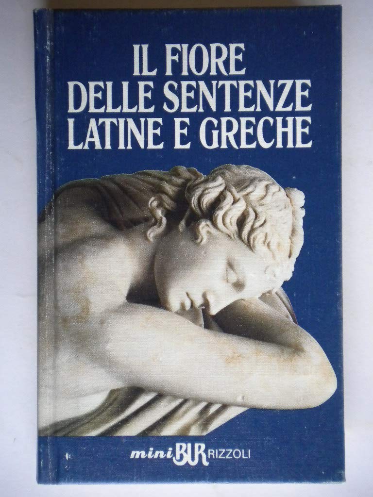 Il fiore delle sentenze latine e greche 9788817140201