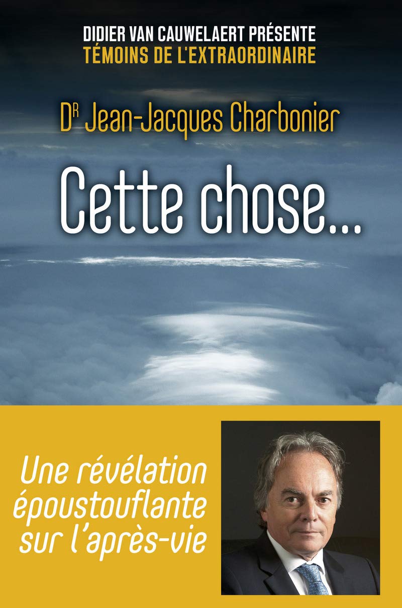 Cette chose: Une révélation époustouflante sur l'après-vie 9782754090612