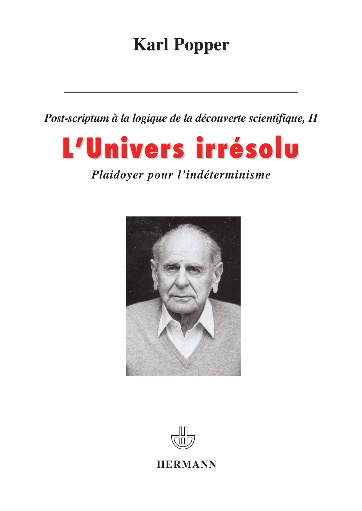 L'Univers irrésolu, plaidoyer pour l'indéterminisme: Plaidoyer pour l'indéterminisme 9782705659813
