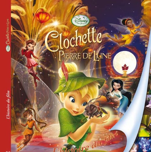 Clochette et la Pierre de Lune: L'histoire du film 9782014635980