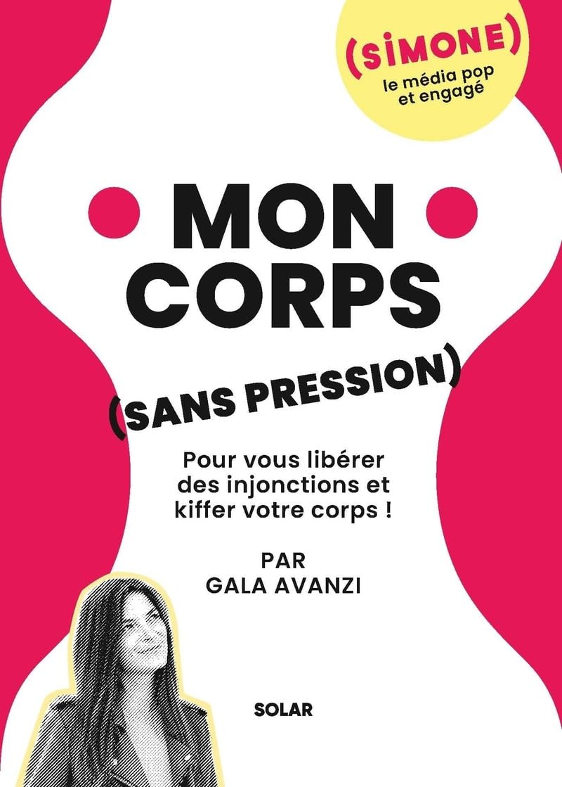 Mon corps sans pression: Pour te libérer des injonctions et kiffer ton corps 9782263182433