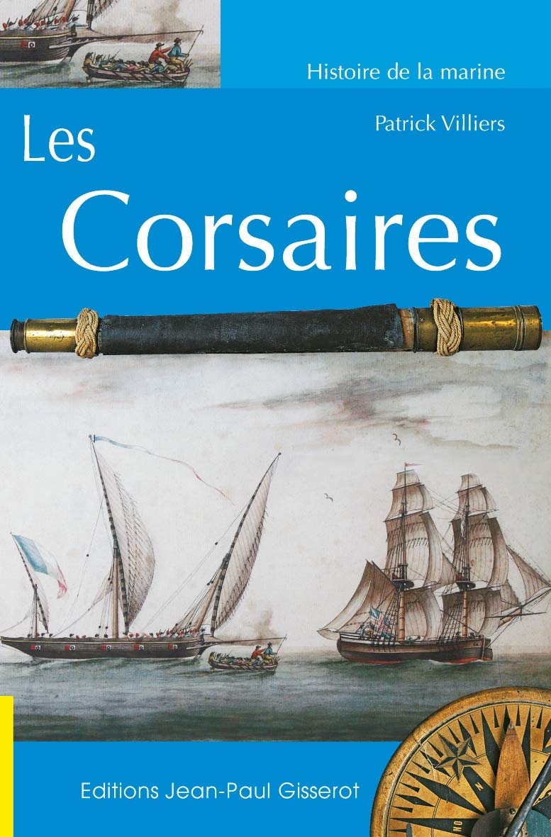 Les Corsaires : Des origines au traité de Paris du 16 avril 1856 9782877479578