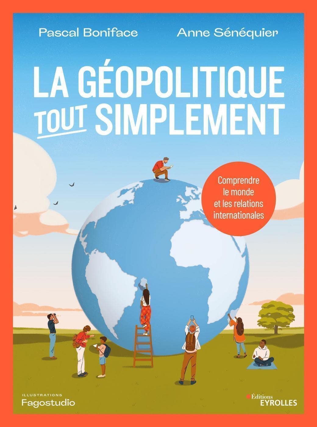 La géopolitique, tout simplement: Comprendre le monde et les relations internationales 9782416003325