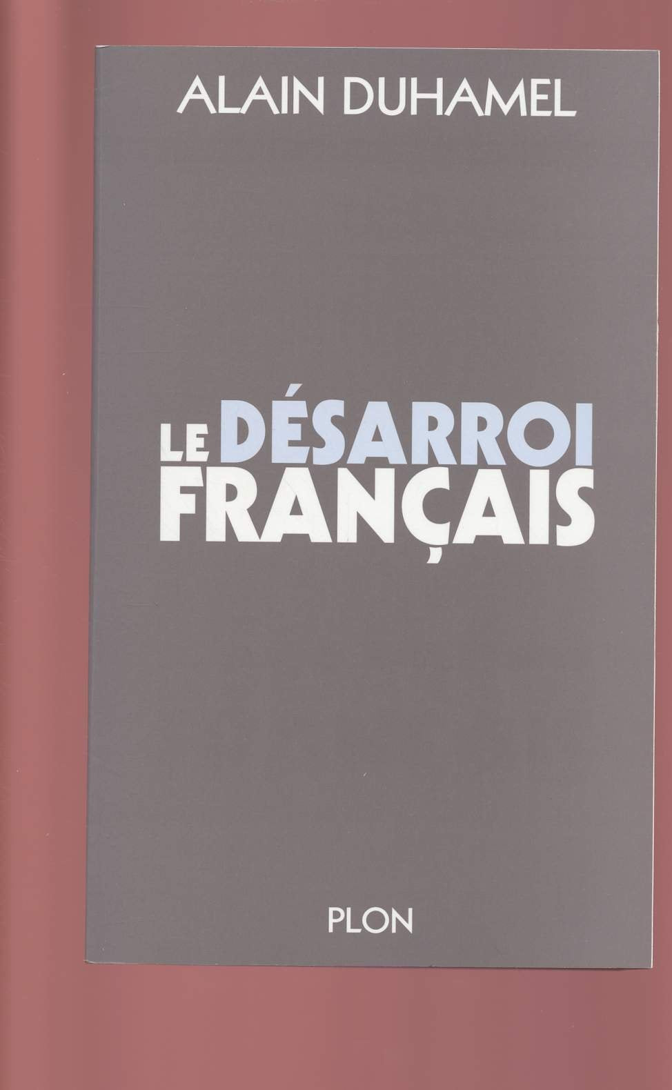 Le désarroi français 9782259196826