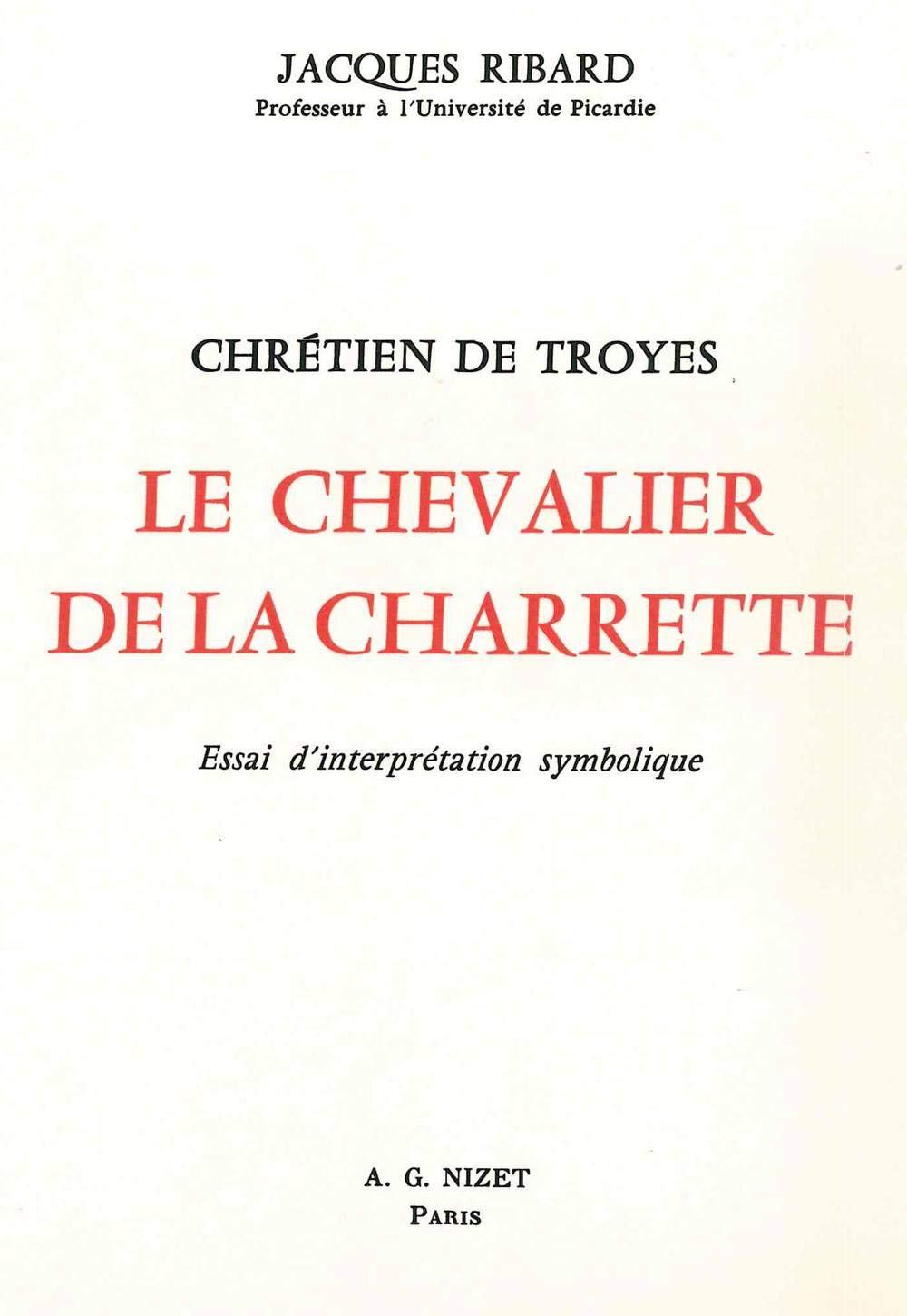 Chrétien de Troyes : Le Chevalier de la charrette, essai d'interprétation symbolique 9782707803900