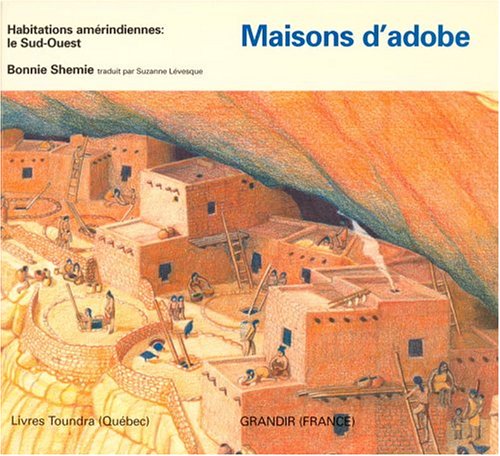 Maisons D'Adobe: Habitations Amerindiennes: Le Sud-Quest 9780887763311