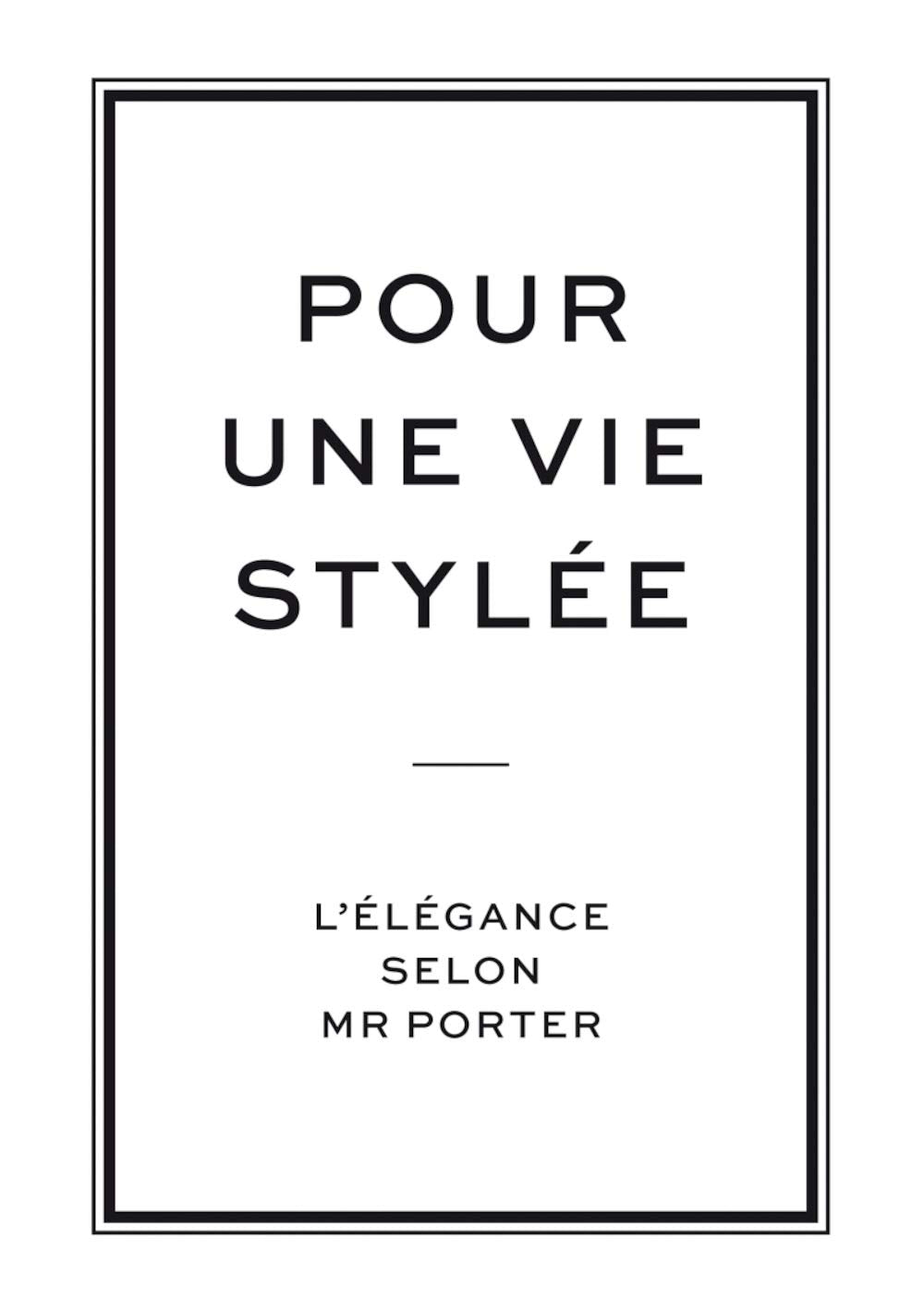 Pour une vie stylée, L'élégance selon Mr Porter 9782350173276