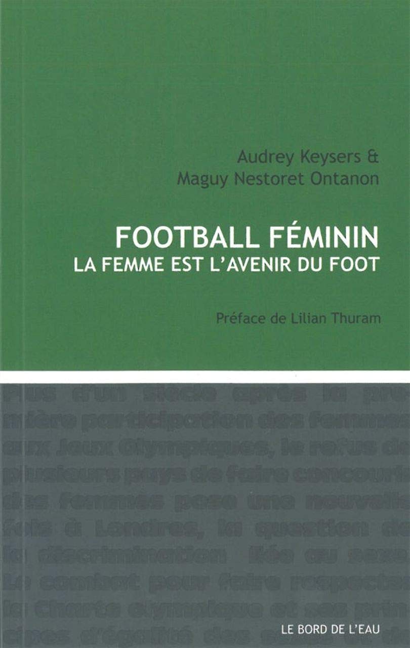 Foot féminin: La femme est l'avenir du foot 9782356871855