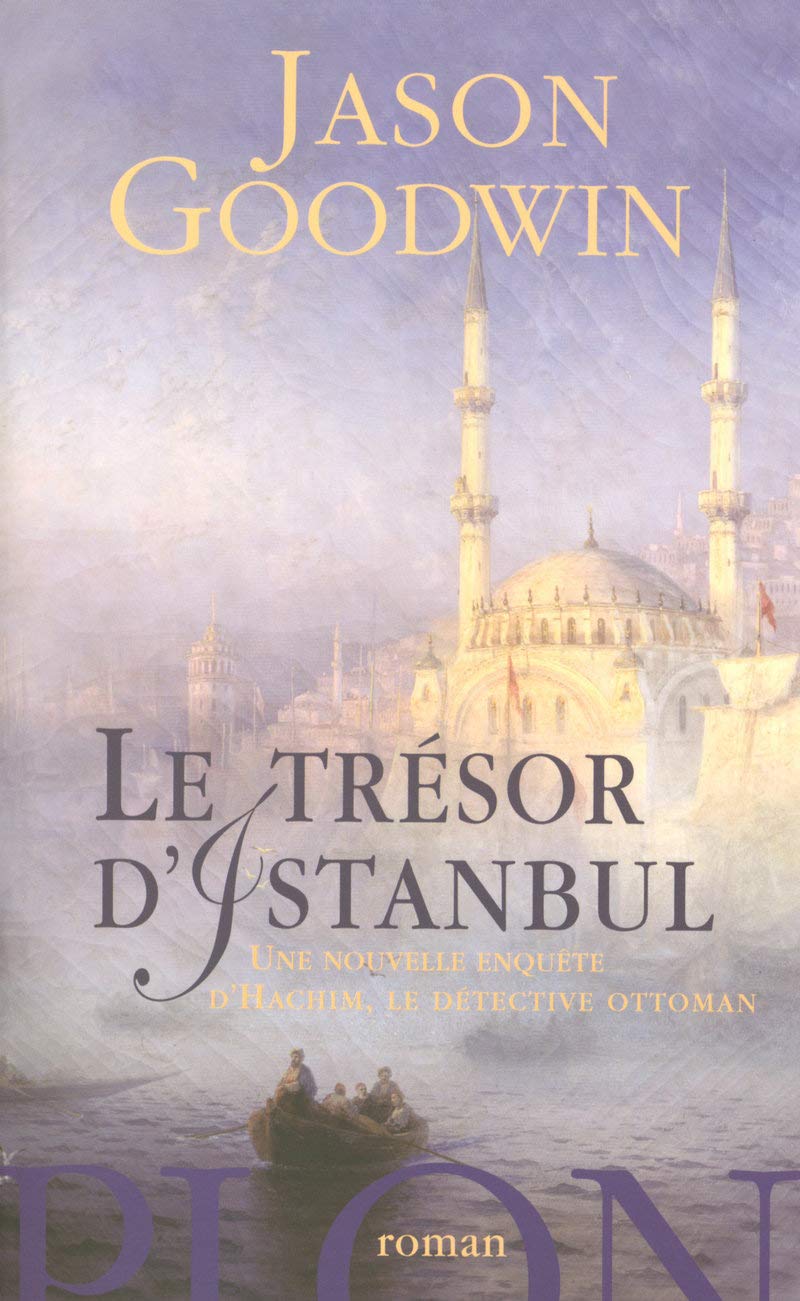 Le trésor d'Istanbul: Une nouvelle enquête d'Hachim le détective Ottoman 9782259203173