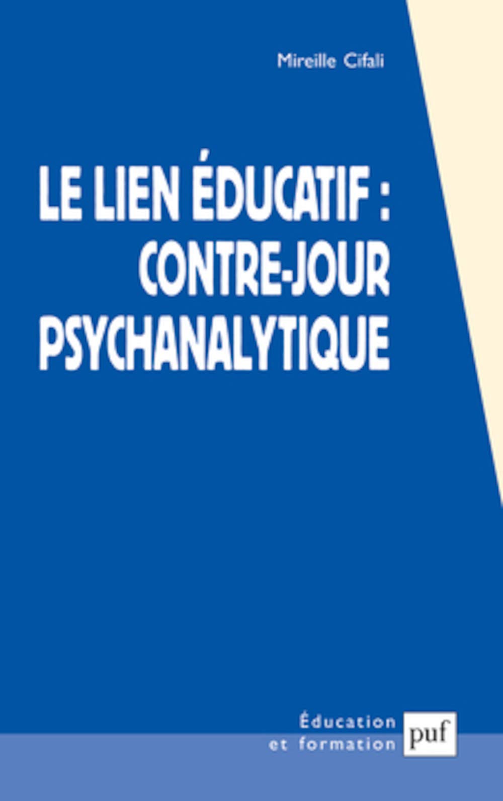 Le lien éducatif : contre-jour psychanalytique 9782130552178
