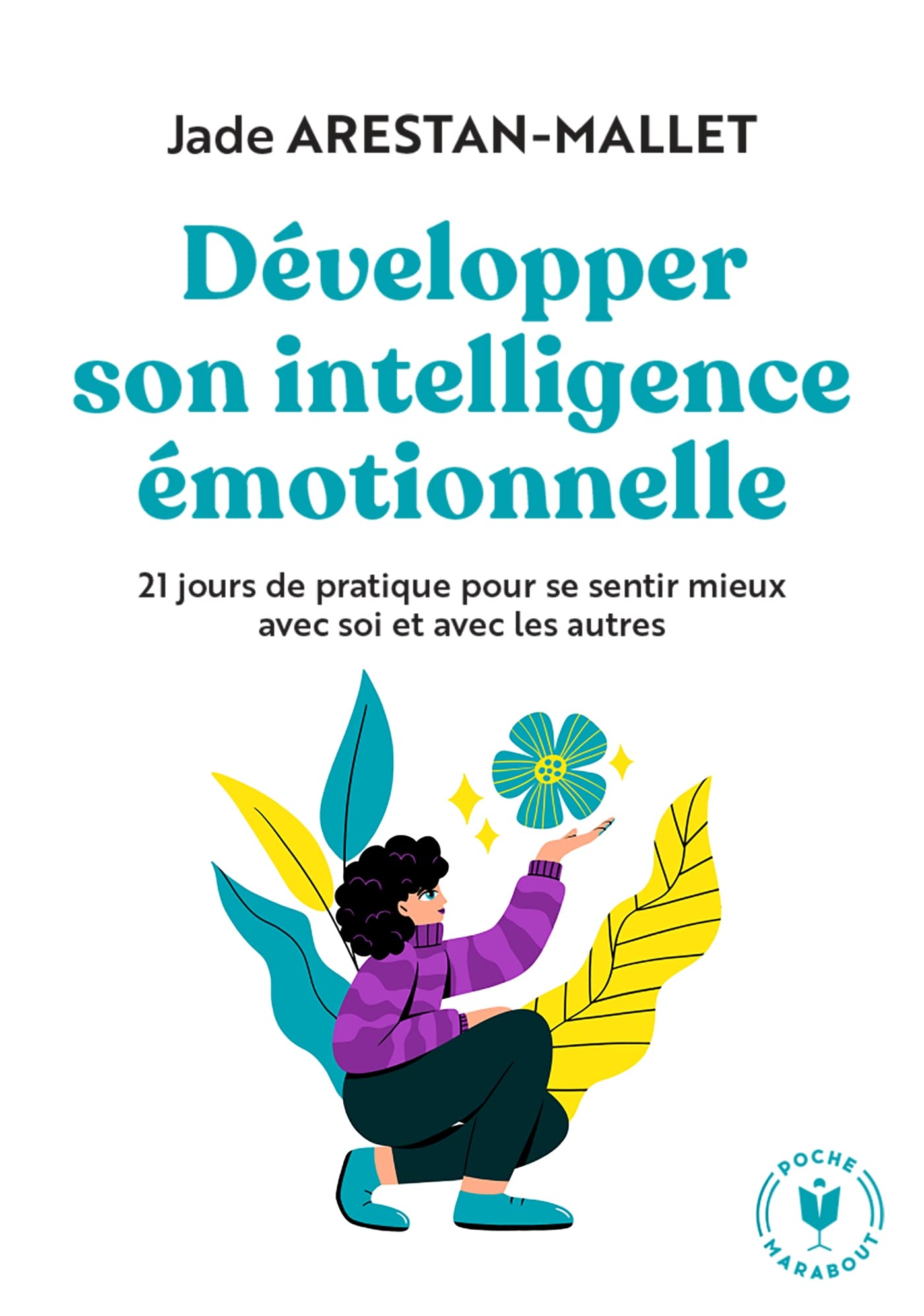 Développer son intelligence émotionnelle: 21 jours de pratique pour se sentir mieux avec soi et avec les autres 9782501176613