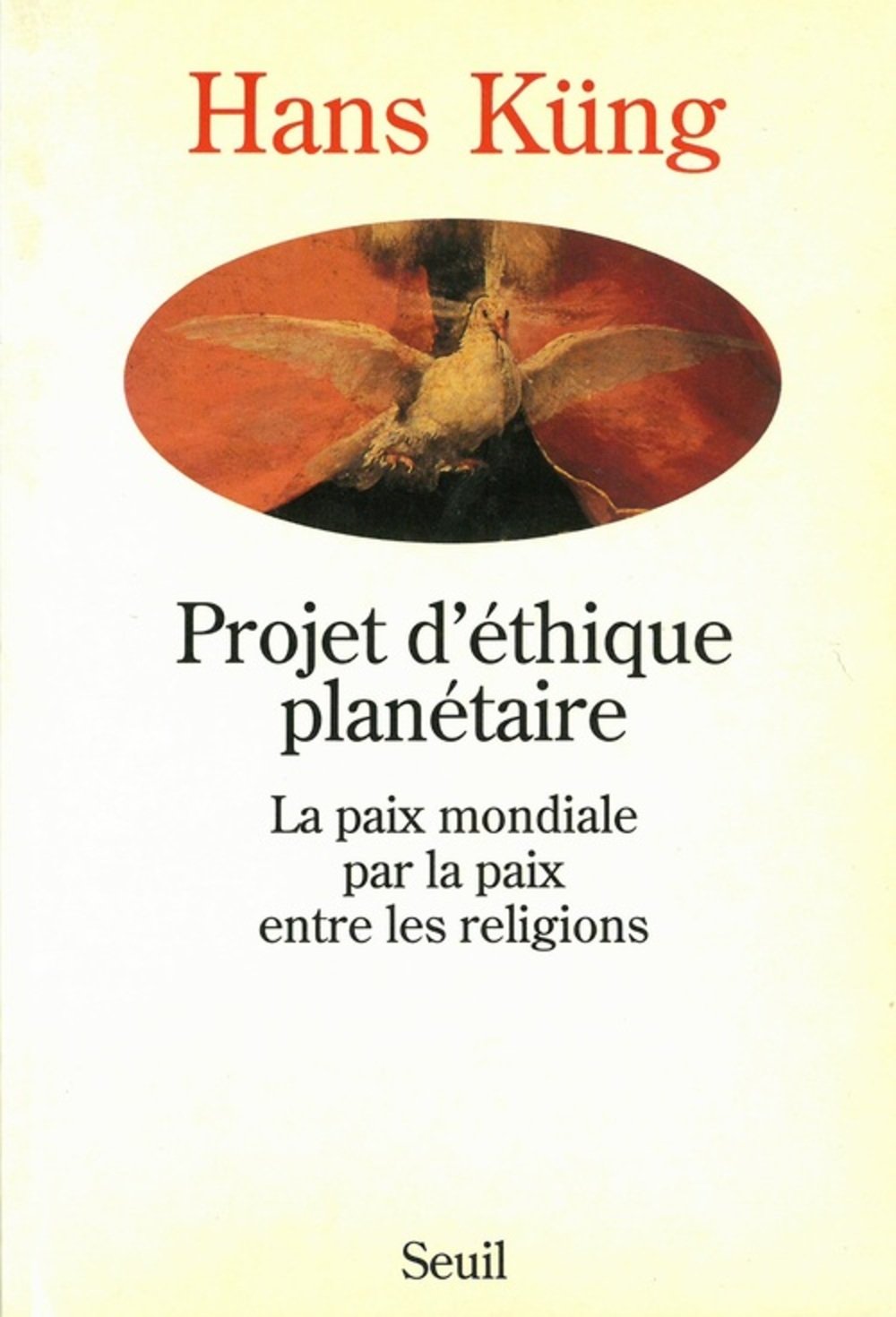 Projet d'éthique planétaire. La paix mondiale par la paix entre les religions 9782020127776