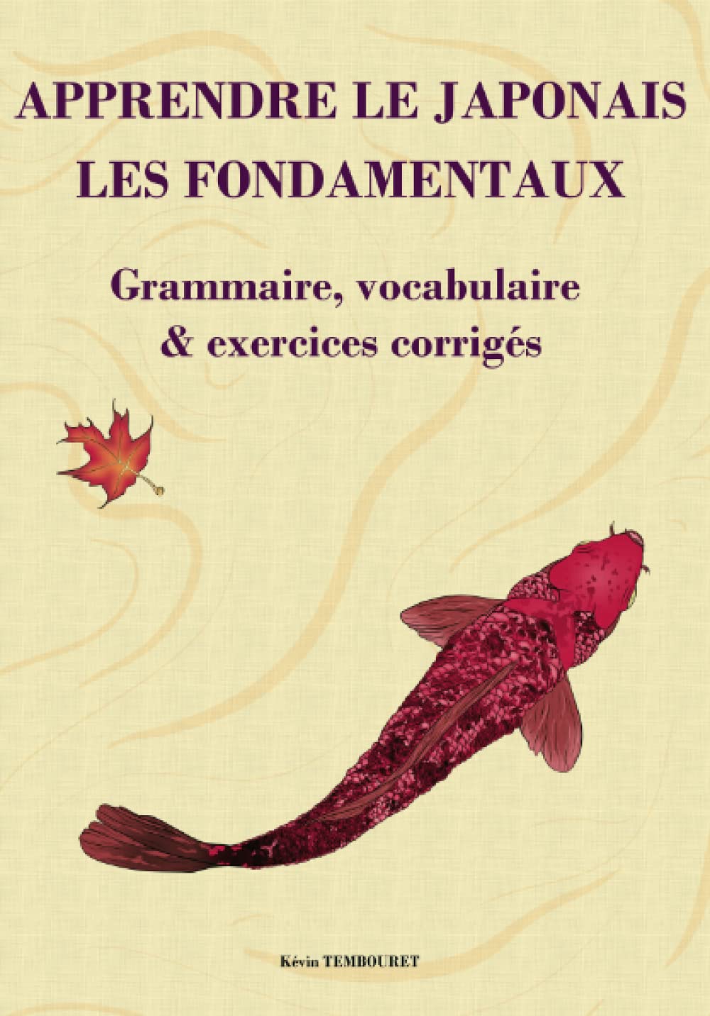 Apprendre le japonais - les fondamentaux: Grammaire, vocabulaire & exercices corrigés 9798601647816