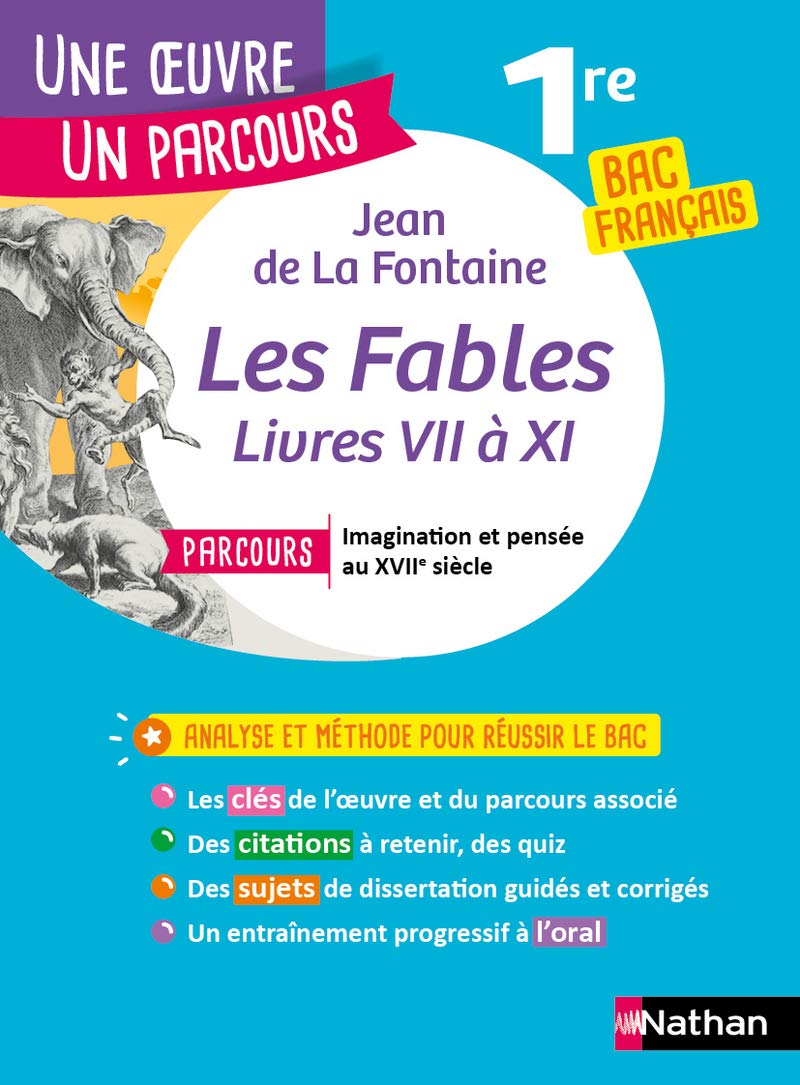 Analyse et étude de l'oeuvre - Fables (livres VII à XI) de La Fontaine - Réussir son BAC Français 1re 2022 - Parcours associé Imagination et pensée au XVIIe siècle - Une oeuvre, un parcours 9782091864938