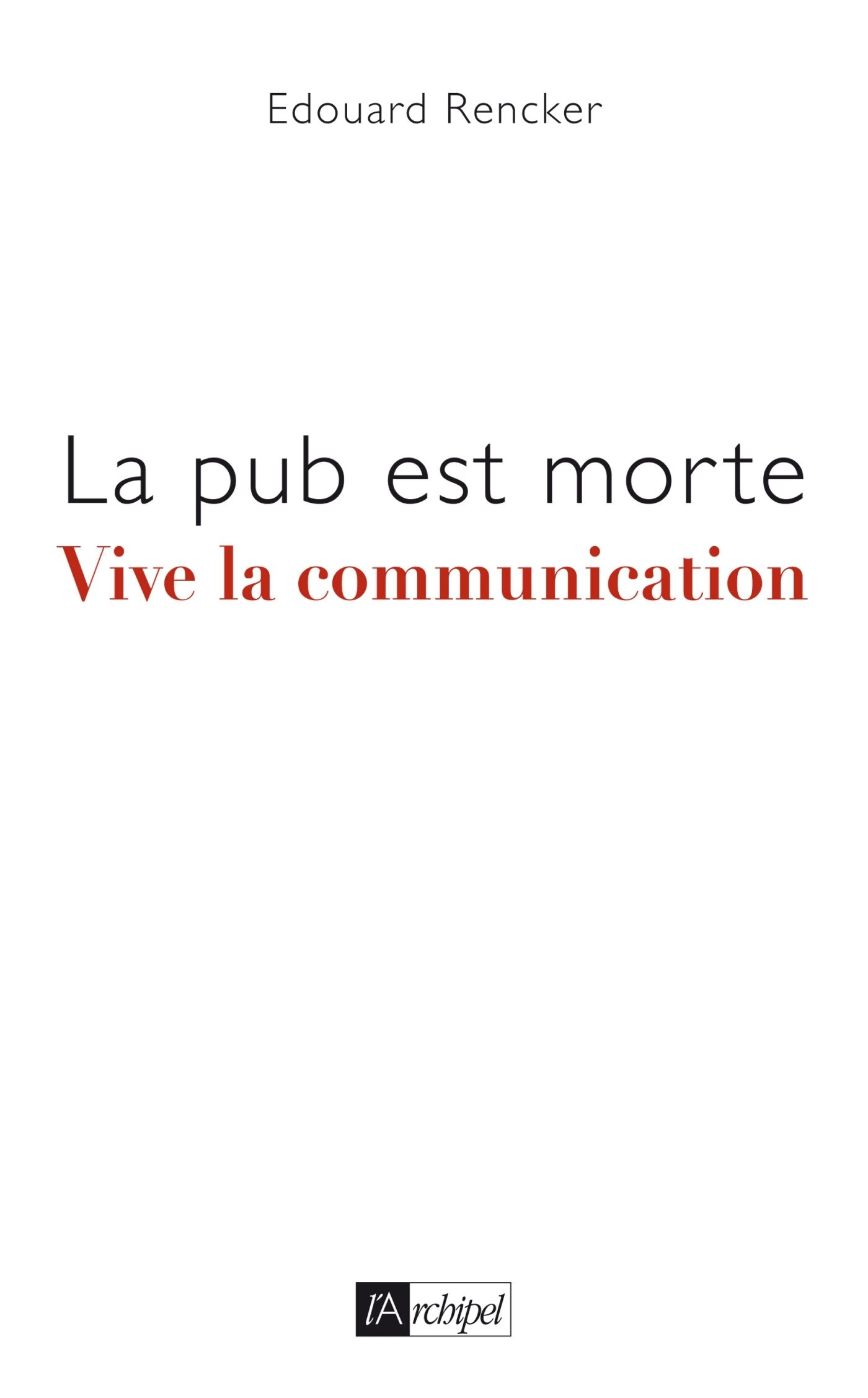 La pub est morte, vive la communication 9782809813890