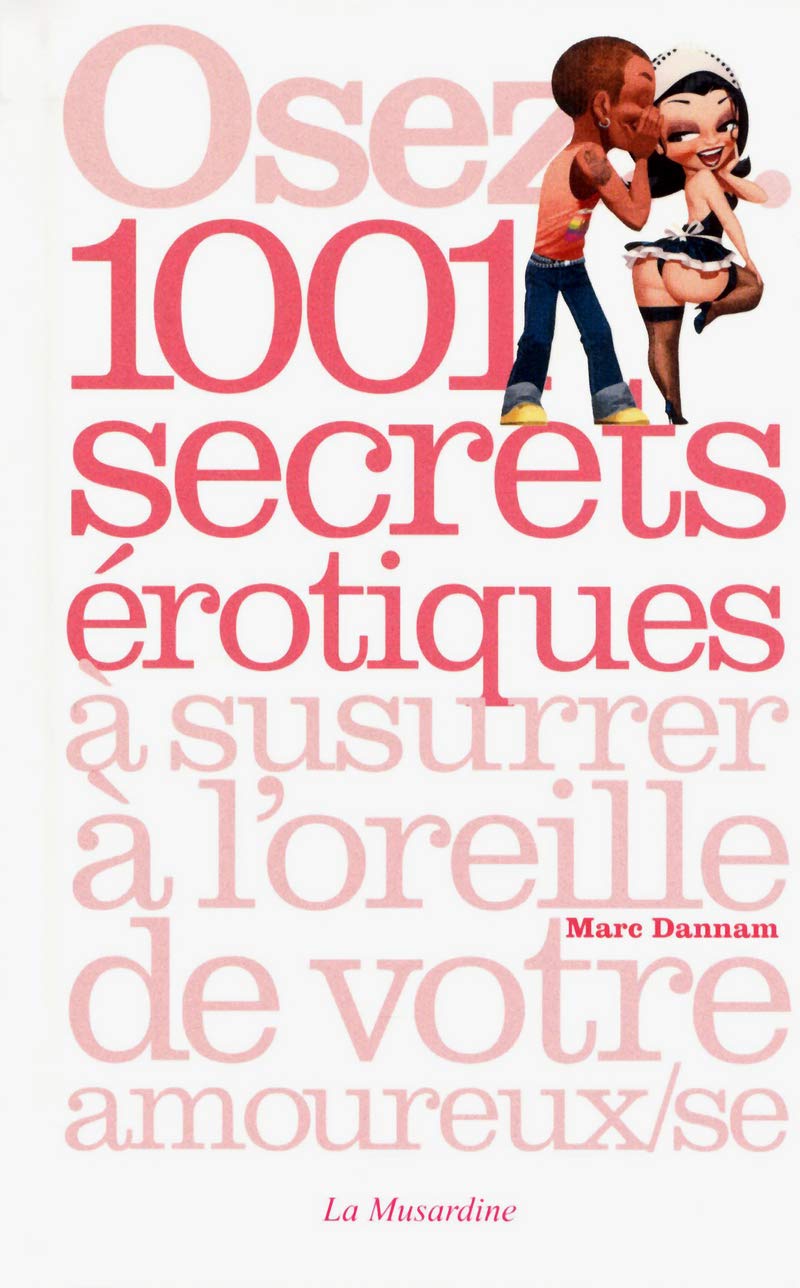 Osez... 1001 secrets érotiques à susurrer à l'oreille de votre amoureux(se) 9782842715120