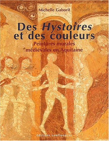 Des Hystoires et des couleurs : Peintures murales médiévales en Aquitaine (XIIIe et XIVe siècles) 9782914240147