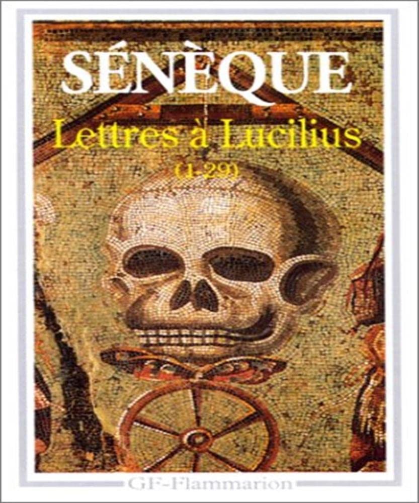 Lettres à Lucilius, 1 à 29: Livres I à III 9782080705990