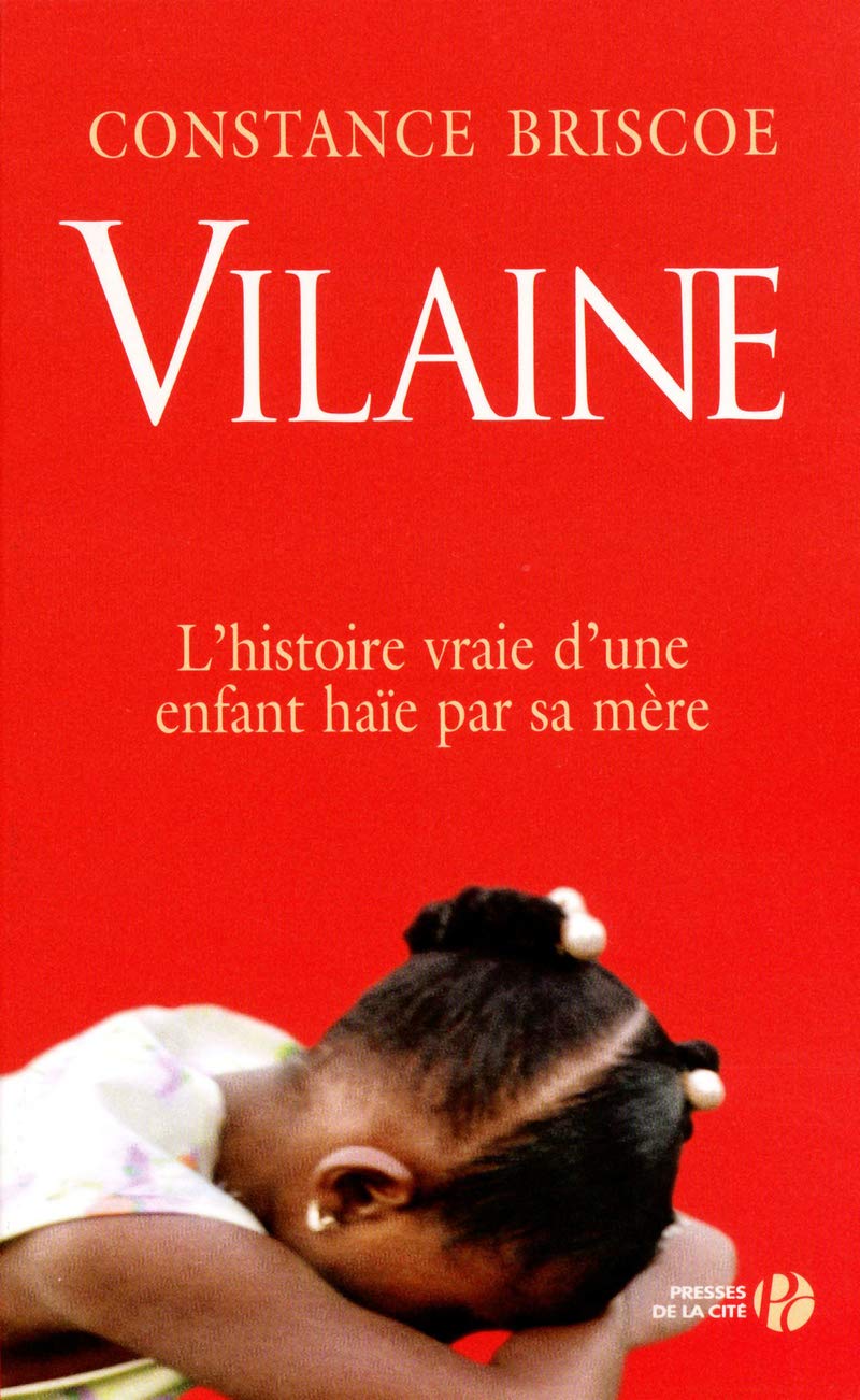 Vilaine: L'histoire vraie d'une enfant haïe par sa mère 9782258084902